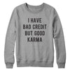 Bad Credit Good Karma Crewneck