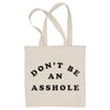 Don't Be an Asshole Tote Bag