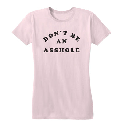 Don't be an Asshole Women's Tee