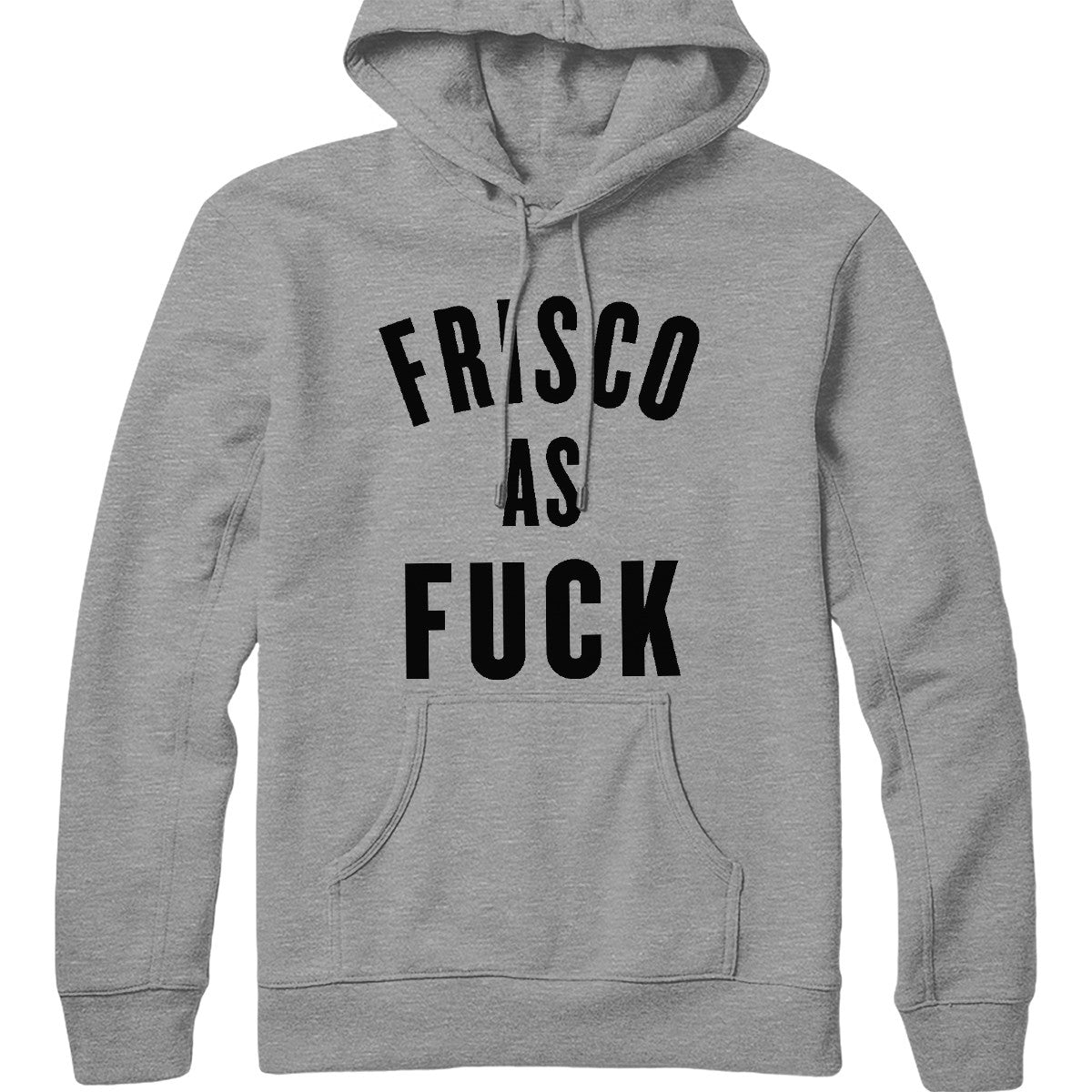 Frisco As Fuck Hoodie