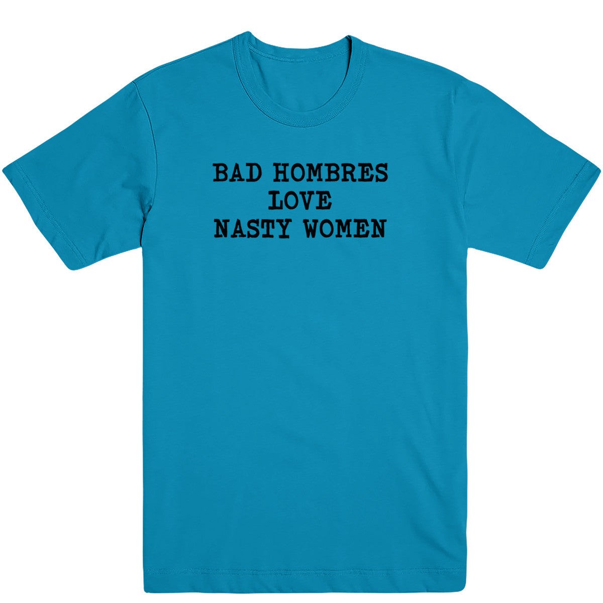 Bad Hombres and Nasty Women Men's Tee