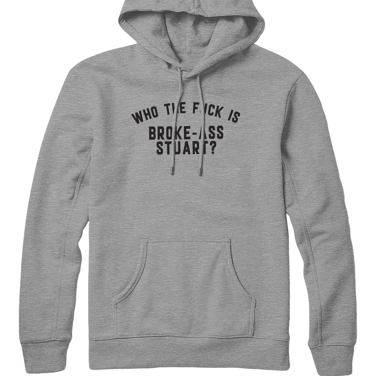 Who the Fuck Is Broke-Ass Stuart Hoodie