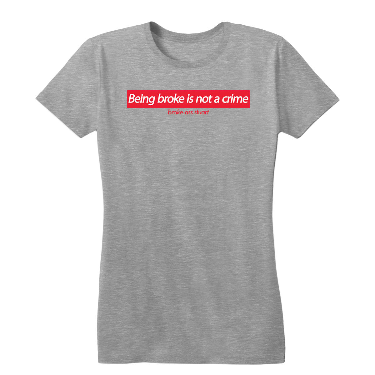 Being Broke is Not a Crime Women's Tee