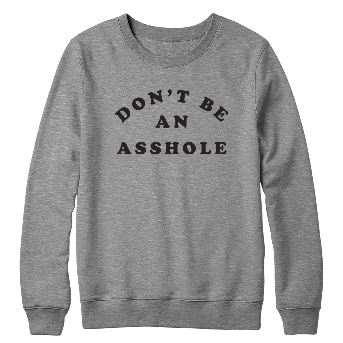 Don't be an Asshole Crewneck