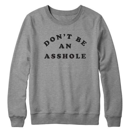 Don't be an Asshole Crewneck