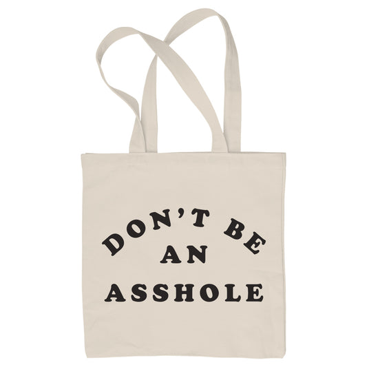 Don't Be an Asshole Tote Bag