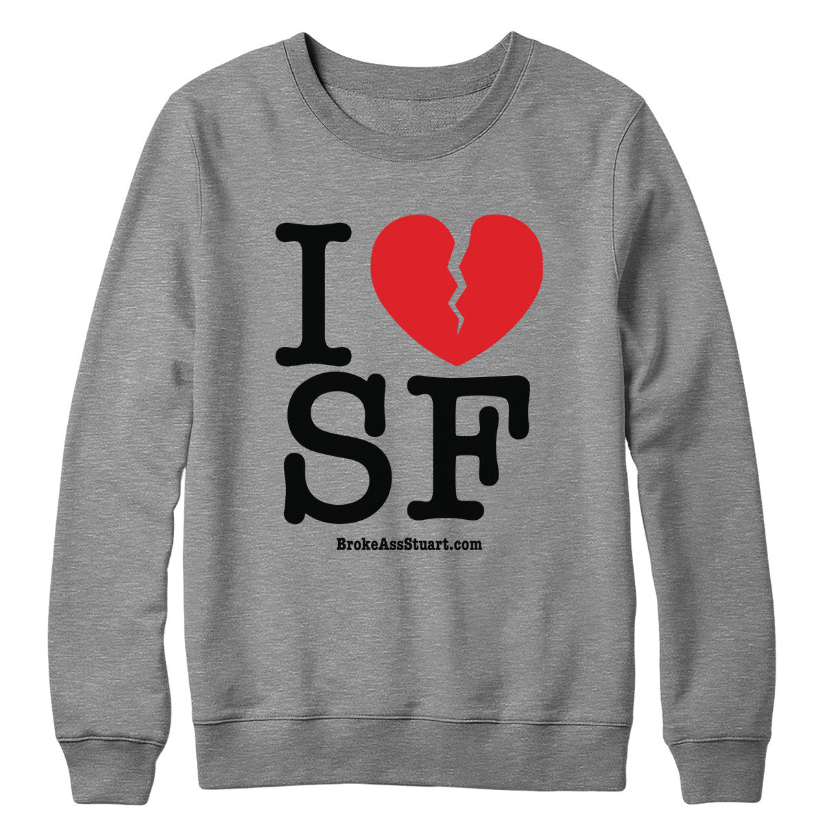 I Broken Heart SF Crewneck