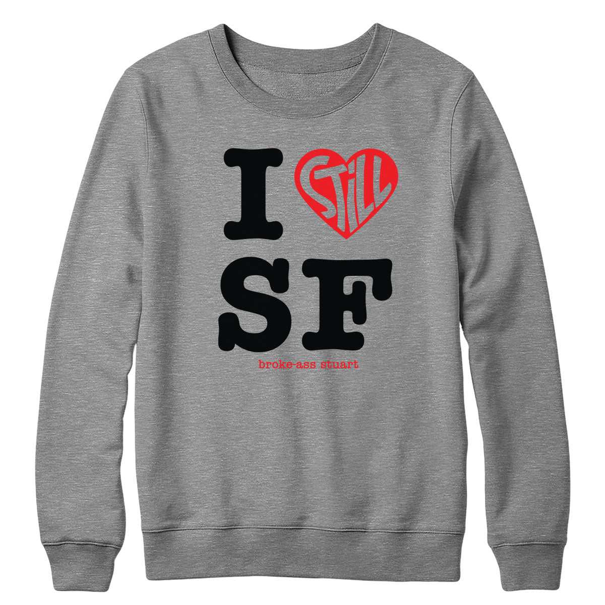 I Still Love SF Crewneck