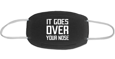 It Goes Over Your Nose Mask