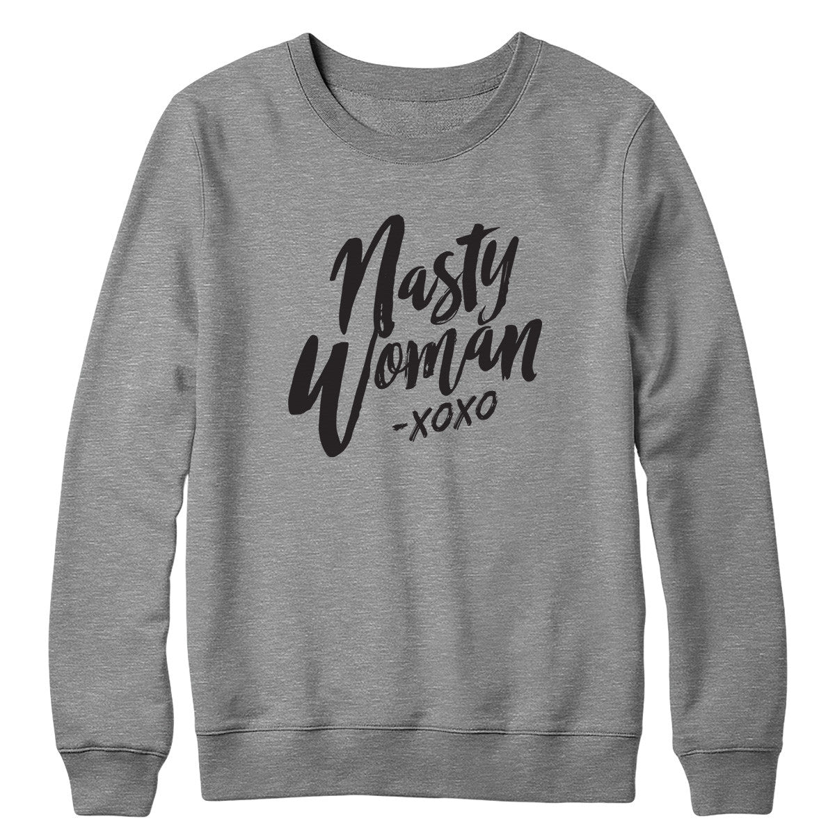 Nasty Woman Crewneck