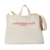 I Still Believe Tote Bag