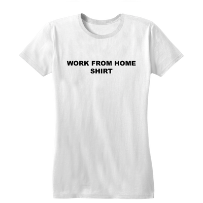 Work From Home Shirt - Women's