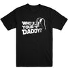 Who's Your Daddy" Men's Tee